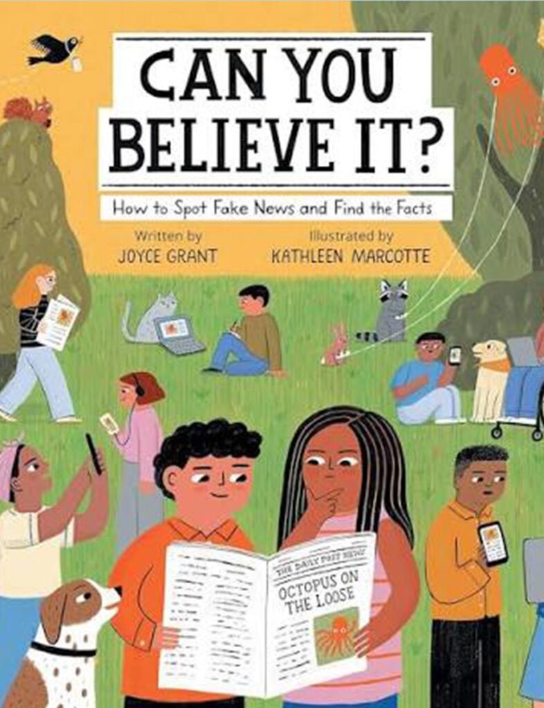 Can You Believe It?: How to Spot Fake News and Find the Facts, Joyce Grant